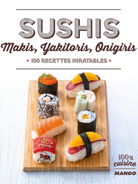 Mango Other - Sushis, makis, Yakitoris, Onigiris : 100 recettes inratables
